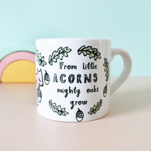 Load image into Gallery viewer, From Little Acorns Might Oaks Grow Children's Mug