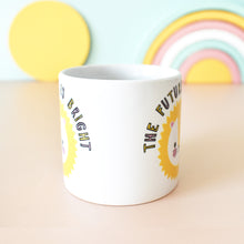Load image into Gallery viewer, The Future Is Bright Children's Mug