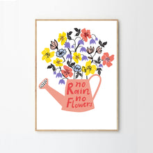 Load image into Gallery viewer, No Rain No Flowers Print