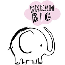 Load image into Gallery viewer, Dream Big Elephant Print