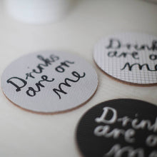 Load image into Gallery viewer, 'Drinks Are On Me' Set Of Four Coasters