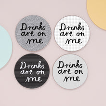 Load image into Gallery viewer, 'Drinks Are On Me' Set Of Four Coasters