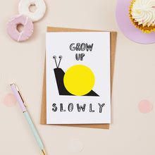 Load image into Gallery viewer, Grow Up Slowly Snail Card