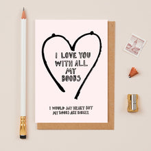 Load image into Gallery viewer, I Love You With All My Boobs Card