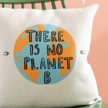 Load image into Gallery viewer, There Is No Planet B Cushion