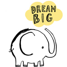 Load image into Gallery viewer, Dream Big Elephant Print