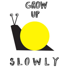 Load image into Gallery viewer, Grow Up Slowly Snail Card