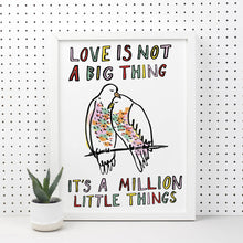 Load image into Gallery viewer, Love Is Not A Big Thing Print