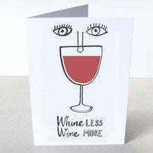 Load image into Gallery viewer, &#39;Whine Less Wine More&#39; Card
