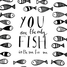 Load image into Gallery viewer, 'You Are The Only Fish For Me’ Print