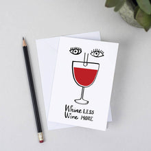 Load image into Gallery viewer, &#39;Whine Less Wine More&#39; Card
