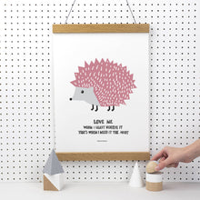Load image into Gallery viewer, Love Me Hedgehog Print
