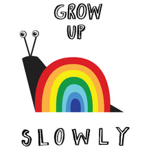 Load image into Gallery viewer, Rainbow Grow Up Slowly Print
