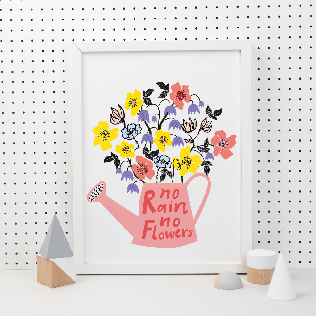No Rain No Flowers Print