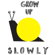 Load image into Gallery viewer, Grow Up Slowly Snail Card

