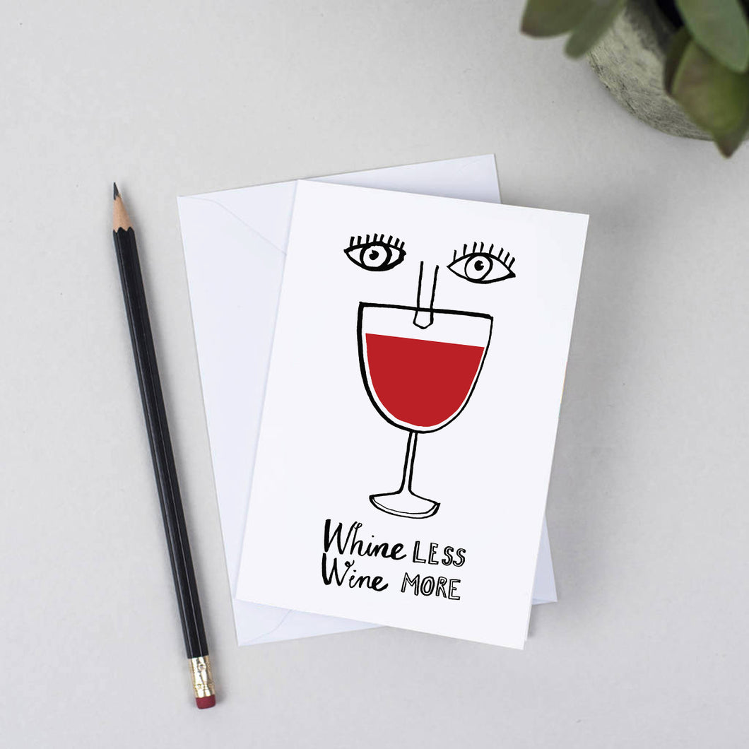 'Whine Less Wine More' Card